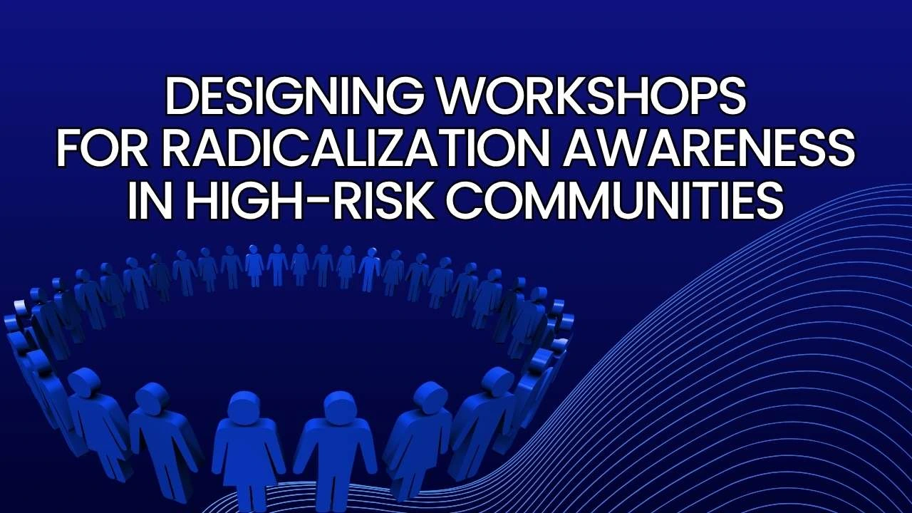 Designing Workshops for Radicalization Awareness in High-Risk Communities