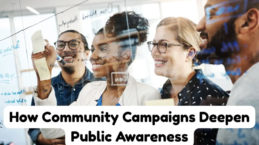 How Community Campaigns Deepen Public Awareness and Empower Local Voices