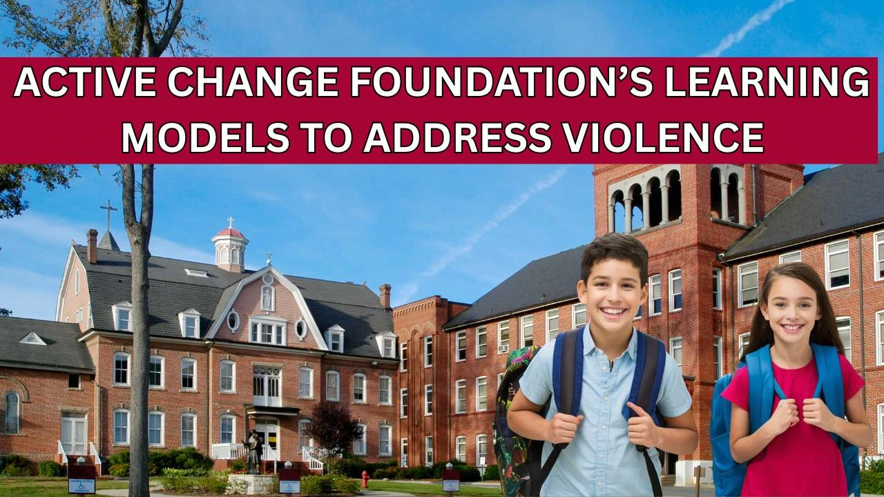 How Schools Can Use Active Change Foundation’s Learning Models to Address Violence