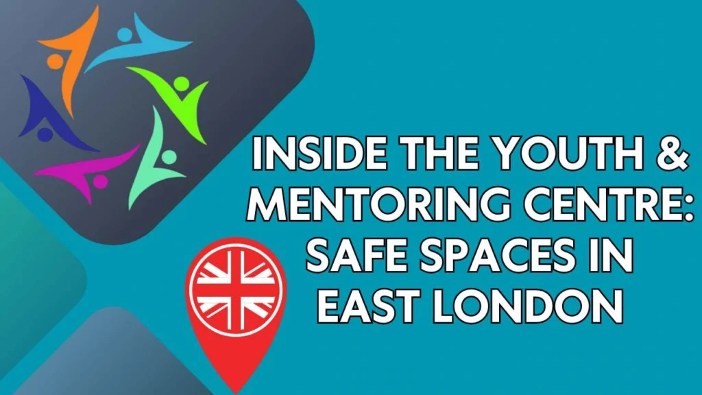 Inside the Youth & Mentoring Centre Safe Spaces in East London